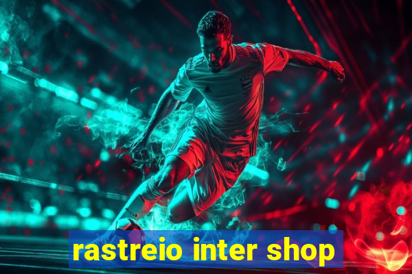 rastreio inter shop